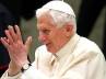 benedict, benedict, pope bids adieu today, Pope benedict xvi
