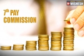 7th Pay Commission report, 7th Pay Commission report, 7th pay commission notified central government employees to have salary hike, Union cabinet