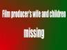 who is nanda kishore, producer nanda kishore wife, producer nanda kishore s wife son missing, Kidnapped