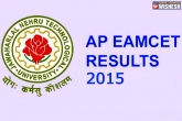 EAMCET results AP, AP EAMCET results, ap eamcet results 2015 released, Eamcet 2015