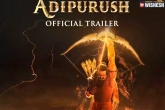 Adipurush Trailer latest, Adipurush Trailer breaking updates, adipurush trailer creates record, Adipurush