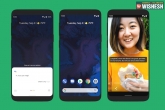 Android 10, Android 10 features, android 10 rolled out for pixel and one plus 7, Google