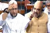 Amit Shah, Asaduddin Owaisi latest, ugly spat asaduddin owaisi vs amit shah in lok sabha, Amendment bill