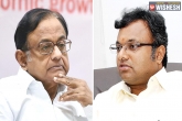 Foreign Investment, P Chidambaram, cbi raids at ex union minister son s properties in chennai, Foreign investment