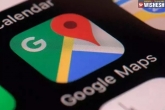 Google Maps new features, Google Maps features, google maps gets three new features in india, Google maps