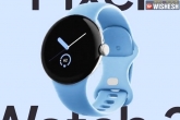 Google Pixel Watch2 release date, Google Pixel Watch2-Youtube, google pixel watch 2 launched globally, Google io