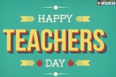Teacher's Day, Teacher's Day, happy teacher s day, Sarvepalli radhakrishnan