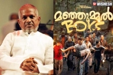 Kanmani Ambodu Kaadaran latest, Manjummel Boys, ilaiyaraaja issues legal notice to manjummel boys, Ntr