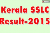 Art High School Leaving Certificate, Technical High School Leaving Certificate, kerala sslc results 2015, U certificate