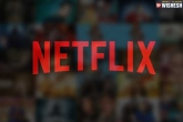 Netflix Uncut versions new updates, Netflix Uncut versions new rule, netflix stops streaming uncut versions of indian films, Rule