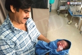 Pawan Kalyan, Pawan Kalyan next movie, pawan and anna blessed with a baby boy, Baby boy