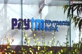 Paytm Payments Banks new customers, Paytm Payments Banks from RBI, rbi issues instructions to paytm payments banks, Rbi