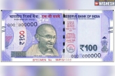 Reserve Bank of India latest, Reserve Bank of India latest, rbi all set to issue new rs 100 notes, New notes