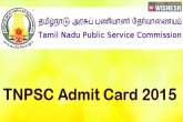 Admit cards, TNPSC, tnpsc admit cards released, Admit card