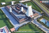TTD latest news, TTD, ttd s venkateswara temple in amaravati, Venkateswara temple