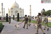 terror outfit, ISIS Threat, security tightened at taj mahal after isis threatens bomb attack, Taj mahal