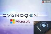 Microsoft, Android, take that google microsoft apps will be bundled on cyanogen s android phones, Microsoft s os