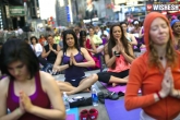 Narendra Modi, USA, un s international yoga day celebrations to be screened at times square for global audience, International yoga day