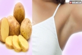 Under arms tips, beauty tips latest, potato to get rid of dark underarms, Beauty tips latest